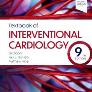 Textbook of Interventional Cardiology, 9th Edition / Authors: Paul S. Teirstein,Matthew J. Price,Eric J. Topol
