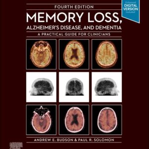 Memory Loss, Alzheimer's Disease and Dementia: A Practical Guide for Clinicians, 4th Edition A Practical Guide for Clinicians /Authors: Andrew E. Budson,Paul R. Solomon