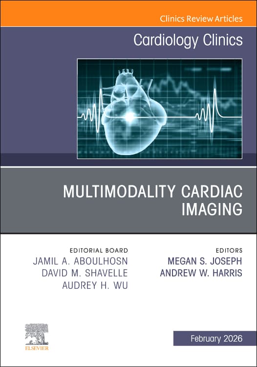 Multimodality Cardiac Imaging, An Issue of Cardiology Clinics 2026, 1st Edition /Authors: Andrew W. Harris,Megan S. Joseph
