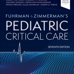Fuhrman and Zimmerman's Pediatric Critical Care, 7th Edition /Authors: Jerry J. Zimmerman,Alexandre T. Rotta